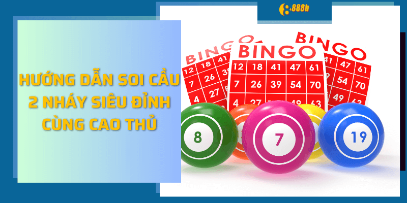 Hướng dẫn soi cầu 2 nháy siêu đỉnh cùng cao thủ