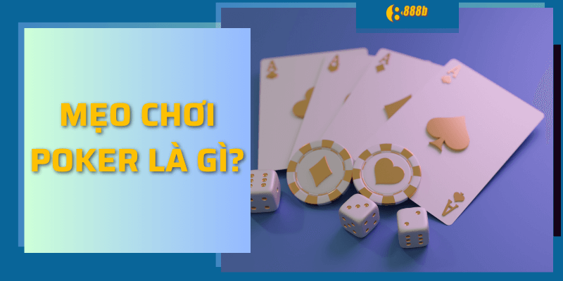 Mẹo chơi poker là gì?